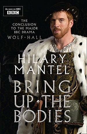 Bring Up the Bodies by Hilary Mantel