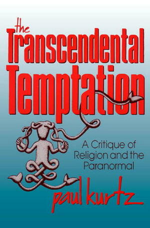 The Transcendental Temptation by Paul Kurtz