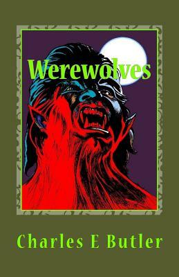 Werewolves: The Children of the Full Moon by Charles E. Butler