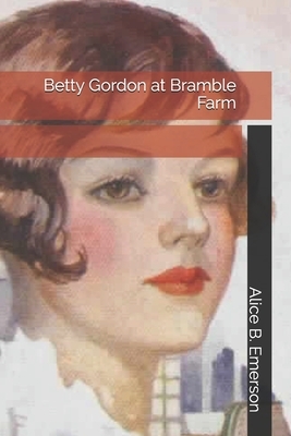 Betty Gordon at Bramble Farm by Alice B. Emerson