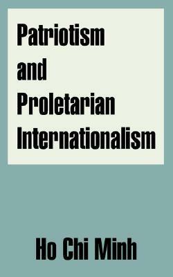 Patriotism and Proletarian Internationalism by Hồ Chí Minh