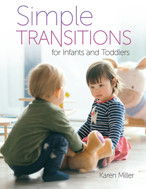 Simple Transitions for Infants and Toddlers by Karen Miller