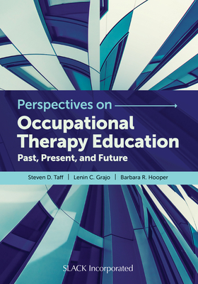 Perspectives on Occupational Therapy Education: Past, Present, and Future by Lenin C. Grajo, Steven D. Taff, Barbara Hooper