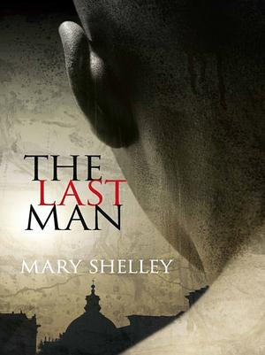 The Last Man by Mary Shelley