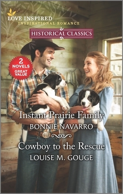 Instant Prairie Family & Cowboy to the Rescue by Bonnie Navarro, Louise M. Gouge