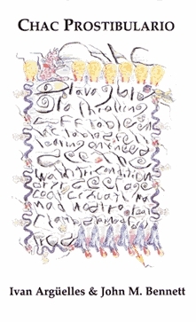 Chac Prostibulario by Ivan Arguelles, John M. Bennett