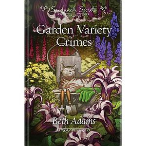 Garden Variety Crimes by Beth Adams