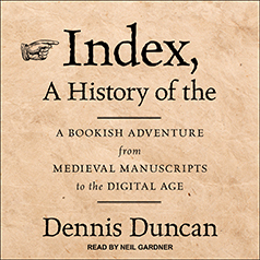 Index, A History of The by Dennis Duncan