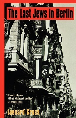 The Last Jews in Berlin by Leonard Gross