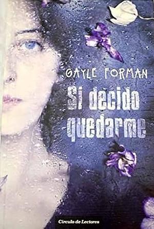 Si decido quedarme by Gayle Forman