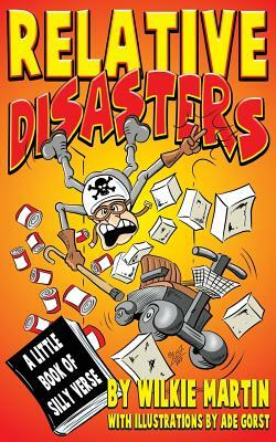 Relative Disasters: A little book of silly verse by Wilkie Martin