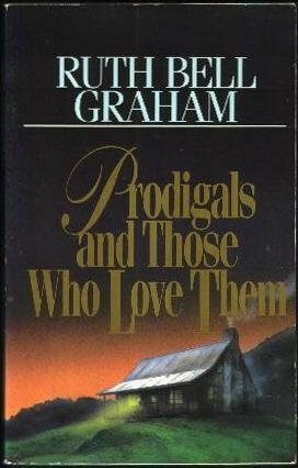 Prodigals and Those Who L by Ruth Bell Graham