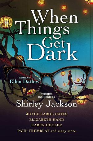 When Things Get Dark by Ellen Datlow