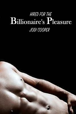 Romance: Hired for the Billionaire's Pleasure by Jodi Cooper