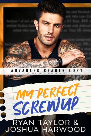 My Perfect Screwup by Joshua Harwood, Ryan Taylor