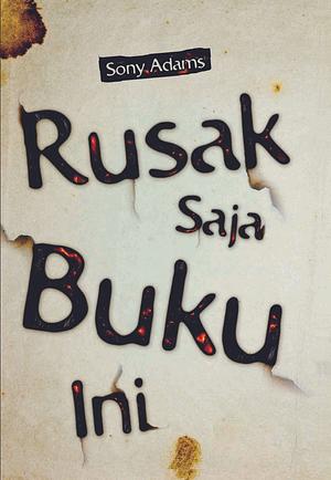 Rusak Saja Buku Ini by Sony Adams, Sony Adams