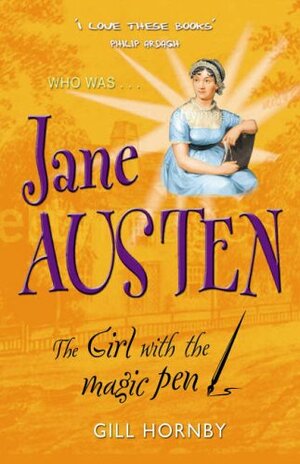 Jane Austen: The Girl With The Golden Pen by Gill Hornby