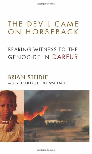 The Devil Came on Horseback: Bearing Witness to the Genocide in Darfur by Brian Steidle