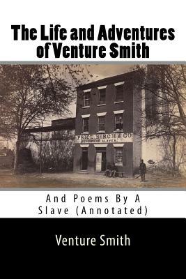 The Life and Adventures of Venture Smith: And Poems By A Slave (Annotated) by Carter G. Woodson, George M. Horton