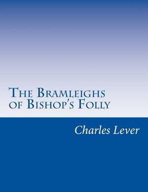 The Bramleighs of Bishop's Folly by Charles James Lever