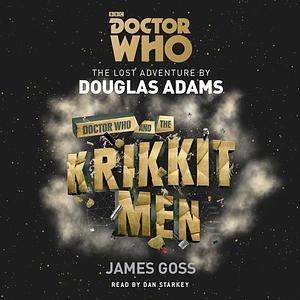 Doctor Who and the Krikkitmen by Douglas Adams, James Goss