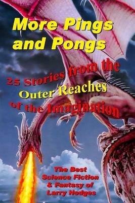 More Pings and Pongs: The Best Science Fiction & Fantasy of Larry Hodges by Larry Hodges