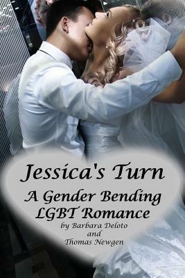 Jessica's Turn: A Gender-Bending LGBT Romance by Barbara Deloto, Thomas Newgen