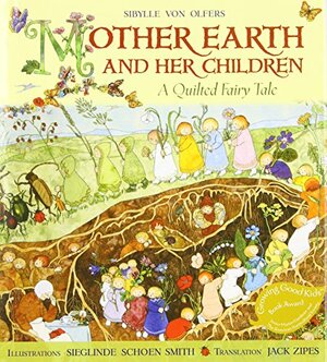 Mother Earth and Her Children: A Quilted Fairy Tale by Sibylle von Olfers