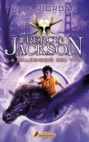 La maledicció del tità : Percy Jackson i els Déus de l'Olimp III by Rick Riordan