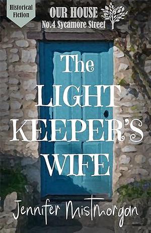 The Light Keeper's Wife by Jennifer Mistmorgan, Jennifer Mistmorgan