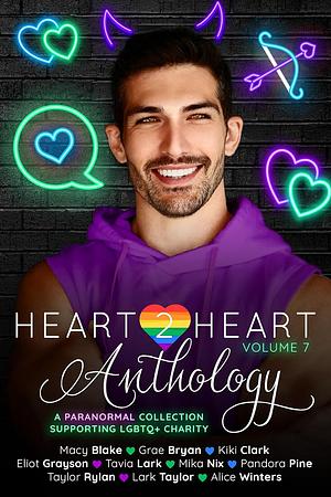 Heart2Heart: A Paranormal Charity Anthology, Volume 7 by Lark Taylor, Pandora Pine, Alice Winters, Macy Blake, Tavia Lark, Grae Bryan, Eliot Grayson, Mika Nix, Kiki Clark, Taylor Rylan