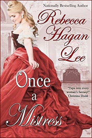 Once a Mistress by Rebecca Hagan Lee