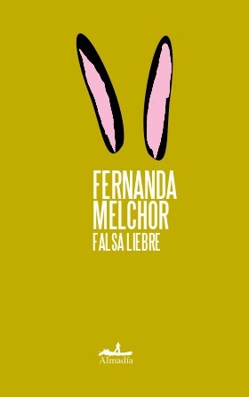 Falsa liebre by Fernanda Melchor