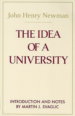 The Idea of a University by Martin J. Svaglic, John Henry Newman