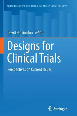 Designs for Clinical Trials: Perspectives on Current Issues by 