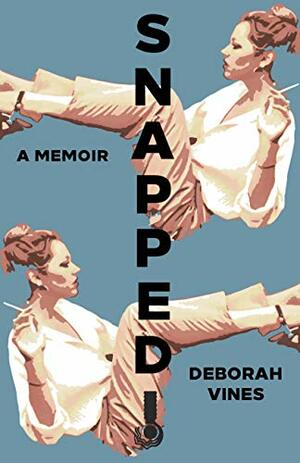 Snapped! by Deborah Vines