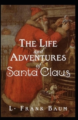 Life and Adventures of Santa Claus Annotated by L. Frank Baum