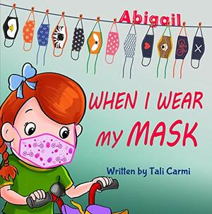 When I Wear My Mask (Abigail and the Magical Bicycle Book 1) Kindle Edition by Tali Carmi