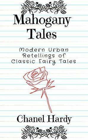 Mahogany Tales: Modern Urban Retellings of Classic Tales by Chanel Hardy