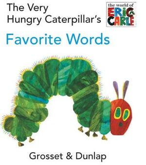 The Very Hungry Caterpillar's Favorite Words by Eric Carle