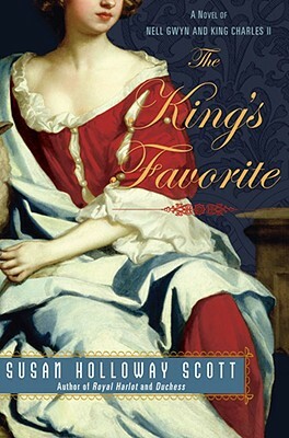 The King's Favorite: A Novel of Nell Gwyn and King Charles II by Susan Holloway Scott