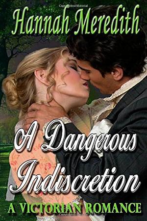 A Dangerous Indiscretion by Hannah Meredith