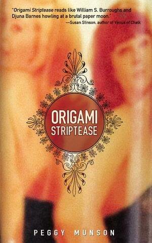 Origami Striptease by Peggy Munson