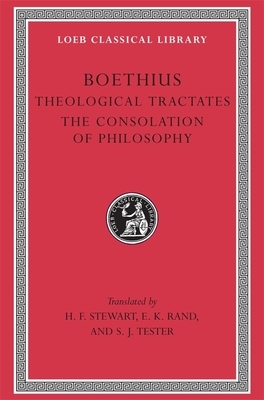 Theological Tractates. the Consolation of Philosophy by Boethius