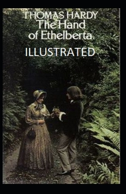 The Hand of Ethelberta Illustrated by Thomas Hardy