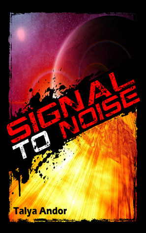 Signal to Noise by Talya Andor