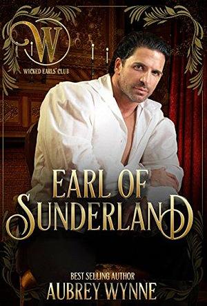 The Earl of Sunderland: Wicked Regency Romance ( by Aubrey Wynne, Aubrey Wynne