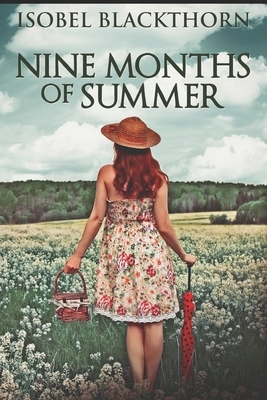 Nine Months Of Summer: Clear Print Edition by Isobel Blackthorn