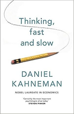 Thinking, Fast and Slow by Daniel Kahneman