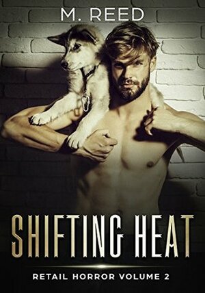 Shifting Heat (Retail Horror Book 2) by M. Reed